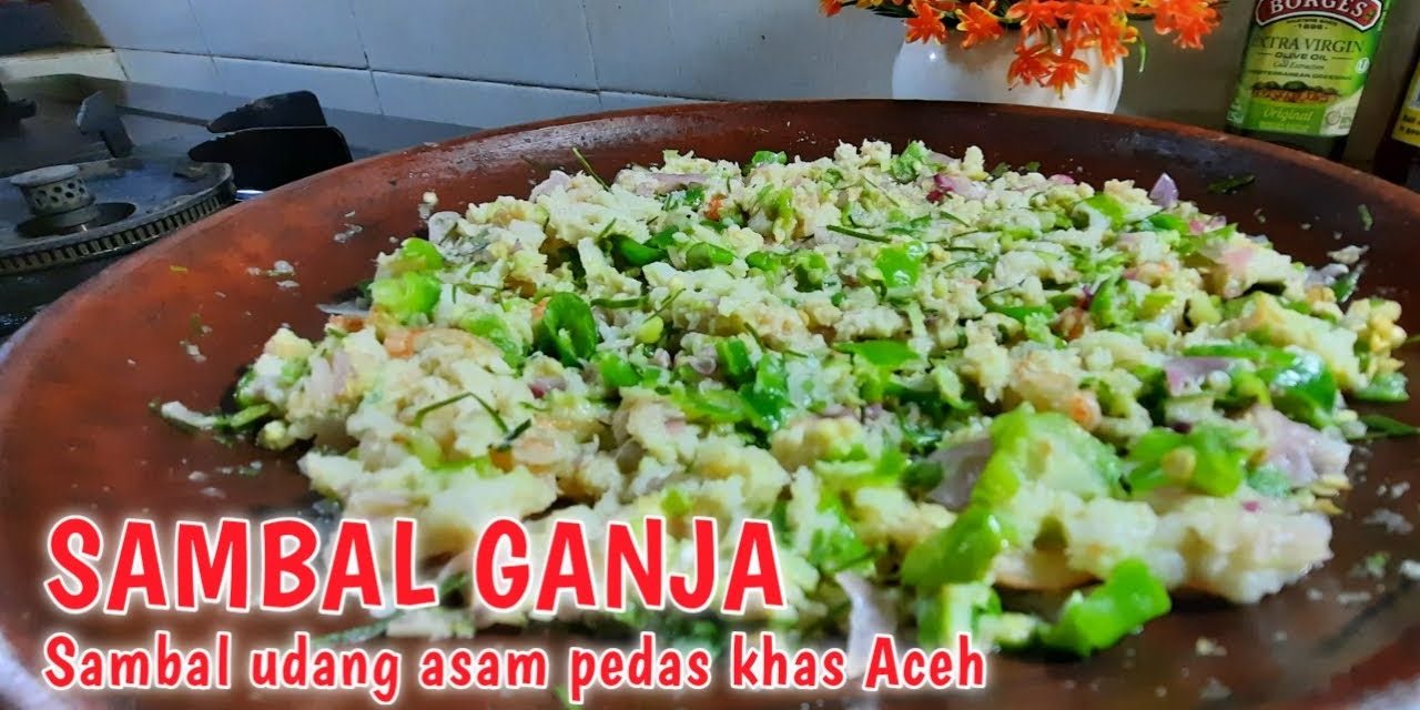 Cara Praktis Membuat Sambal Ganja Aceh, Jamin Halal Dan Lezat