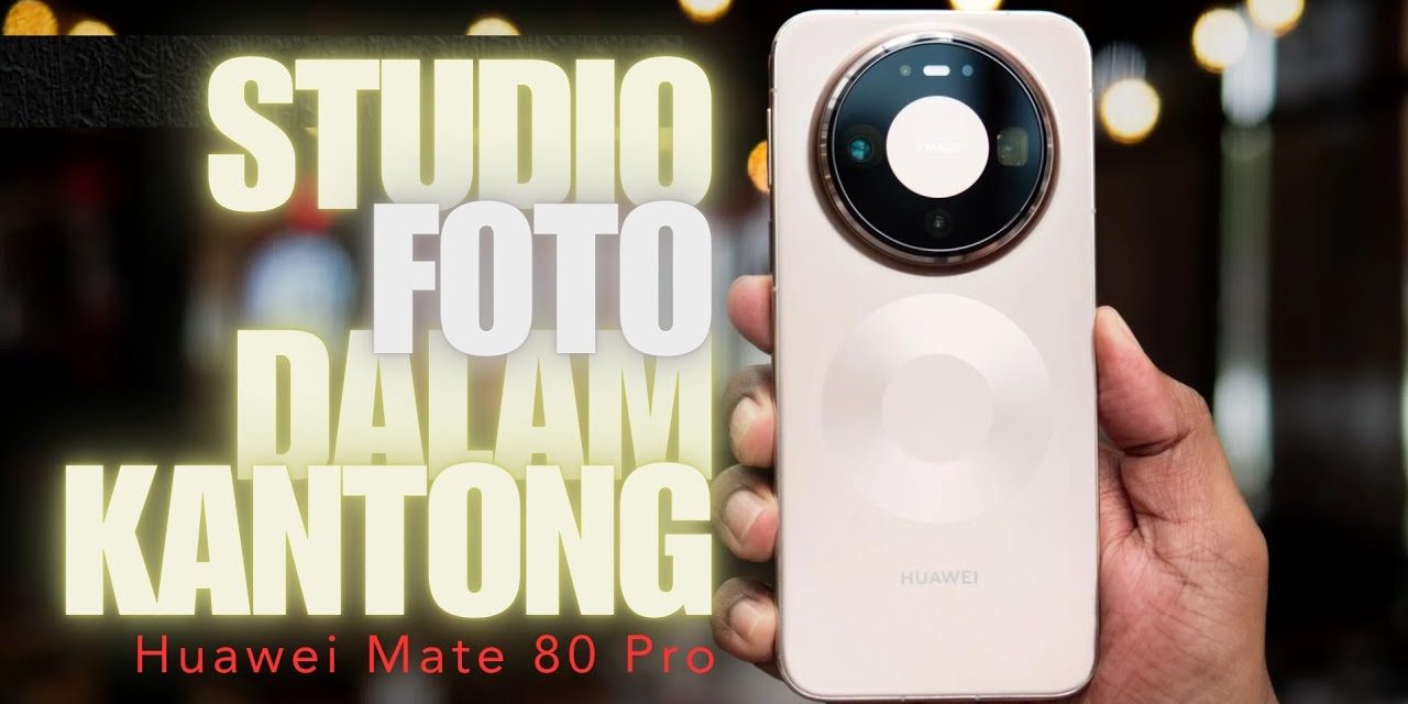 Hadir Lebih Kuat, Huawei Mate 80 Pro Durabilitas Nilai Jual Utama