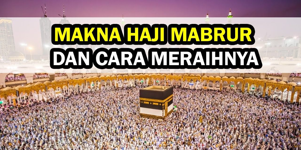 Meraih Haji Mabrur Dengan Menjalankan Ibadah Sunnah