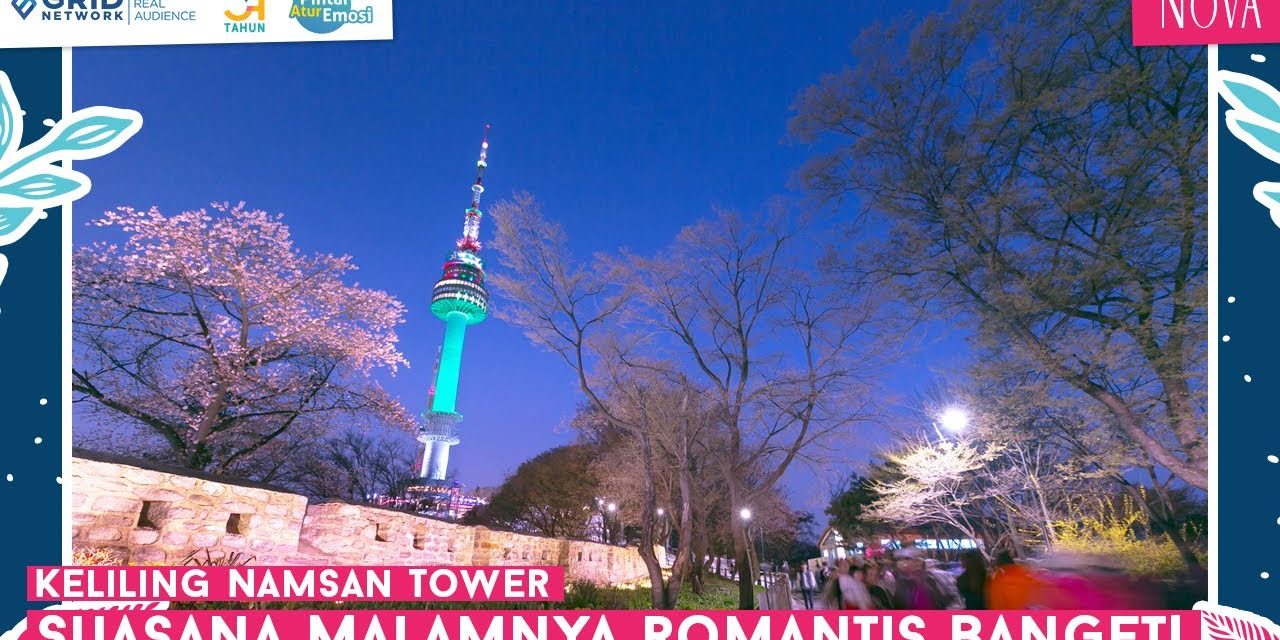 Keindahan Namsan Tower Pesona Seoul Yang Tak Tertandingi