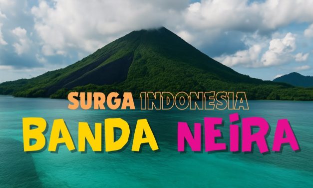 Banda Neira Hadirkan Surga Tersembunyi Di Tengah Laut Maluku