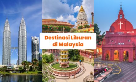Pesona Wisata Liburan Malaysia Yang Menarik Untuk Dikunjungi